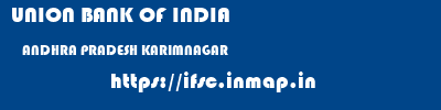 UNION BANK OF INDIA  ANDHRA PRADESH KARIMNAGAR    ifsc code